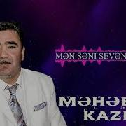 Məhəbbət Kazımov Men Seni Seven Gunen