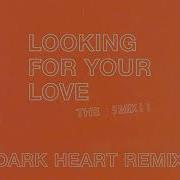 Looking For Your Love Dark Heart Remix Dallask Dark Heart