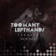 Toomanylefthands Trouble Infernal Remix