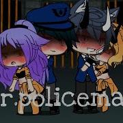 Hey Mr Policeman Gacha Life Meme