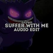 Suffer With Me Edit Audio Slowed