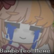 Bamboleo Meme But With A Twist