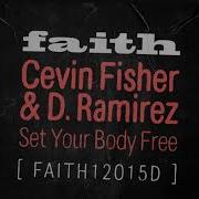 Cevin Fisher D Ramirez Set Your Body Free Extended Mix