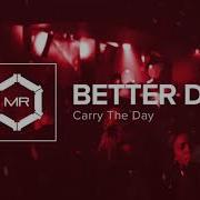 Carry The Day Better Days