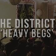 The Districts Heavy Begs