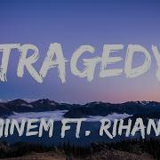 Eminem Ft Rihanna Tragedy