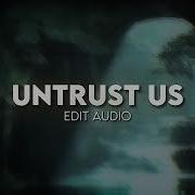 Untrust Us Edit Audio