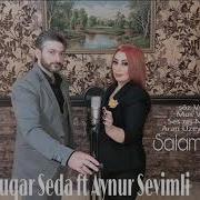 Vuqar Seda Ft Aynur Sevimli Salam Olsun