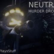 Neutrality Murder Drones Song