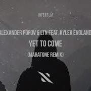 Yet To Come By Alexander Popov Ltn Ft Kyler England