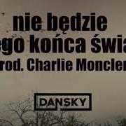 Dansky Nie Będzie Innego Końca Świata