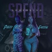 Spend Something Feat Peezy Cherrae