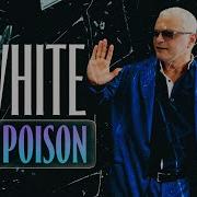 D White Like Poison
