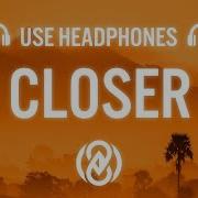 Closer 8D Audio 8D Tunes