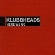 Klubbheads Here We Go