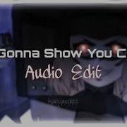 I M Gonna Show You Crazy Edit Audio