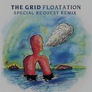 Floatation The Grid Special Request