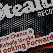 Looking Forward Stefano Noferini Remix Jason Chance Michelle Weeks