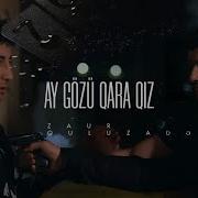 Zaur Quliyev Ay Gozu Qara Qiz