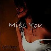 Soft Deep Miss You