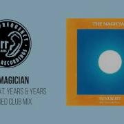 The Magician Sunlight Feat Years Years Extended Club Mix