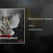 Skerdi Bella Coca Feat Skerdi