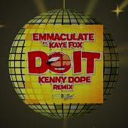Emmaculate Feat Kaye Fox Do It Kenny Dope Remix