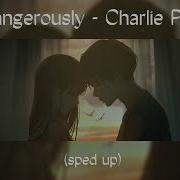 Dangerously Charlie Puth Speed Up