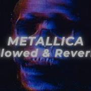 Metallica Slowed Reverb