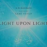 Light Upon Light Sami Yusuf А Р Рахман