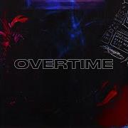 Overtime Feat Kaxi Arable