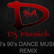 80 S 90 S Dance Music Remix 7 Dj Maniek