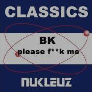 Please F K Me Original Mix Bk