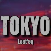 Tokyo Leat Eq Lyrics