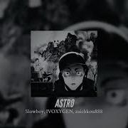 Astro Super Slowed