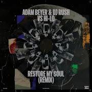 Adam Beyer Dj Rush Restore My Soul Hi Lo