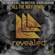 Kill The Buzz All The Way Down Feat Jenson Vaughan Extended Mix