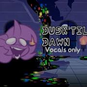 Dusk Till Dawn Fnf Vocals