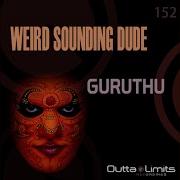 Weird Sounding Dude Guruthu