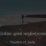 Nazryn Ft Javid Könlüm Qəmi Neylər