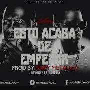 Esto Acaba De Empezar Feat J Alvarez John Jay