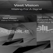 Waiting For A Signal Extended Mix Vast Vision