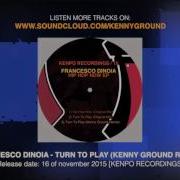 Turn To Play Kenny Ground Remix Francesco Dinoia