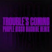 Royal Blood Trouble S Coming Purple Disco Machine Remix