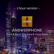 Answerphone Banx Ranx Ella Eyre Feat Yxng Bane 1 Hour Loop