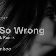 Chunkee I M So Wrong Original Mix