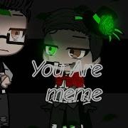 Øyou Are Meme Ø Ft Slappy And Stine