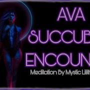 Ava Succubus Encounter Meditation Powerful Bineural Connection