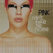 Can T Take Me Home P Nk