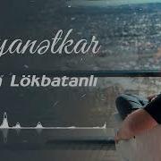 Orxan Lökbatanli Xeyanetkar Yeni 2024